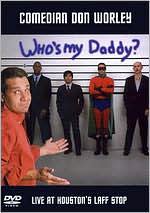 Don Worley: Who's My Daddy?