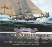 Lovely Ernestina: Songs Of The Sea