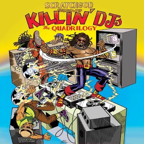 Scratchgod Presents: Killin' Dj's: The Quadrilogy