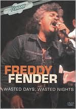 Freddy Fender: Wasted Days, Wasted Nights