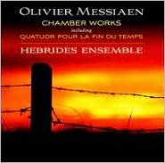 Messiaen: Chamber Works including Quatuor pour la fin du Temps