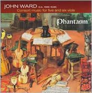 John Ward: Consort Music for 5 and 6 viols
