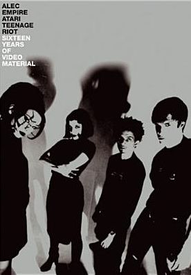 Atari Teenage Riot/Alec Empire: Sixteen Years of Video Material