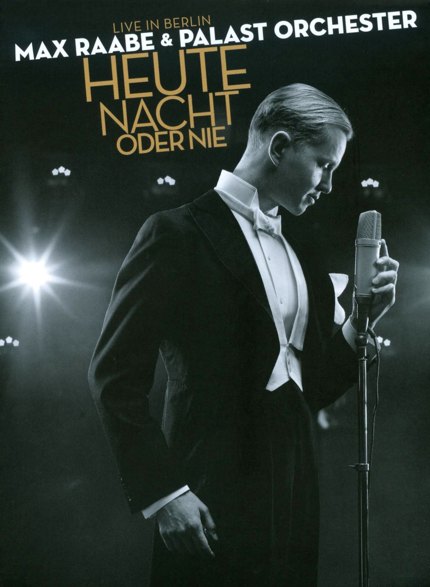 Max Raabe & Palast Orchester: Heute Nacht Oder Nie - Live In Berlin