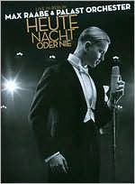 Max Raabe & Palast Orchester: Heute Nacht Oder Nie - Live In Berlin