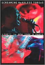 Screaming Headless Torsos: Live in New York and Paris