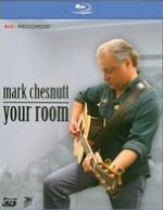 Mark Chesnutt: Your Room [Blu-ray]