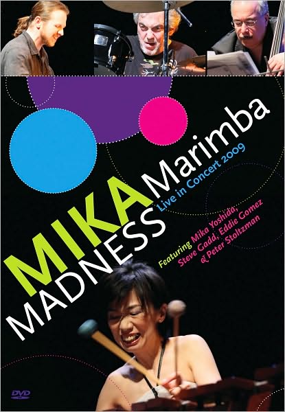 Mika Yoshida: Mika Marimba Madness - Live in Concert 2009
