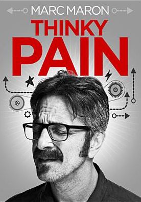Marc Maron: Thinky Pain