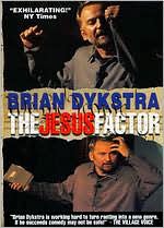 Brian Dykstra: The Jesus Factor