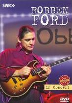 Ohne Filter - Musik Pur: Robben Ford In Concert Revisited