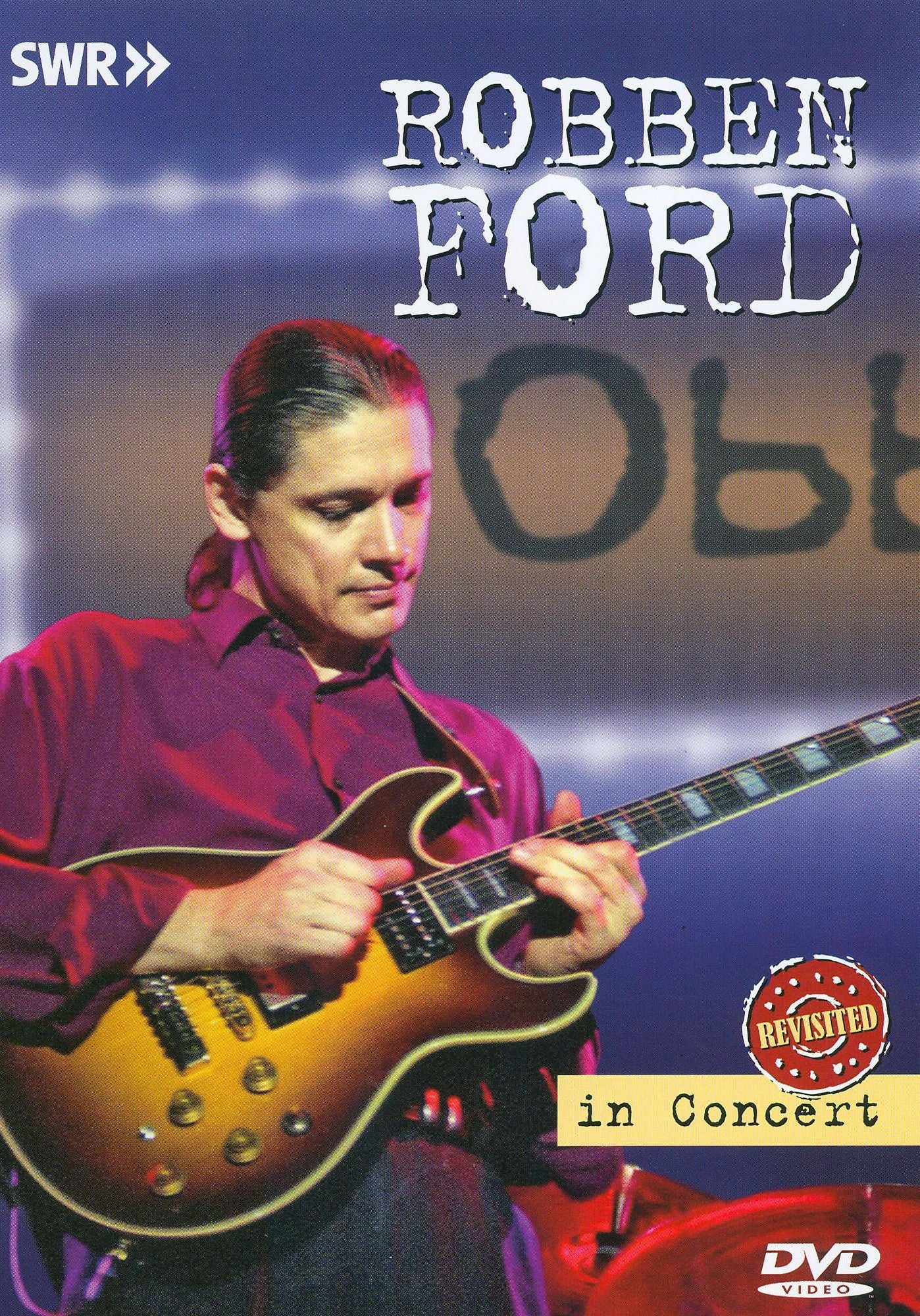 Ohne Filter - Musik Pur: Robben Ford in Concert Revisited