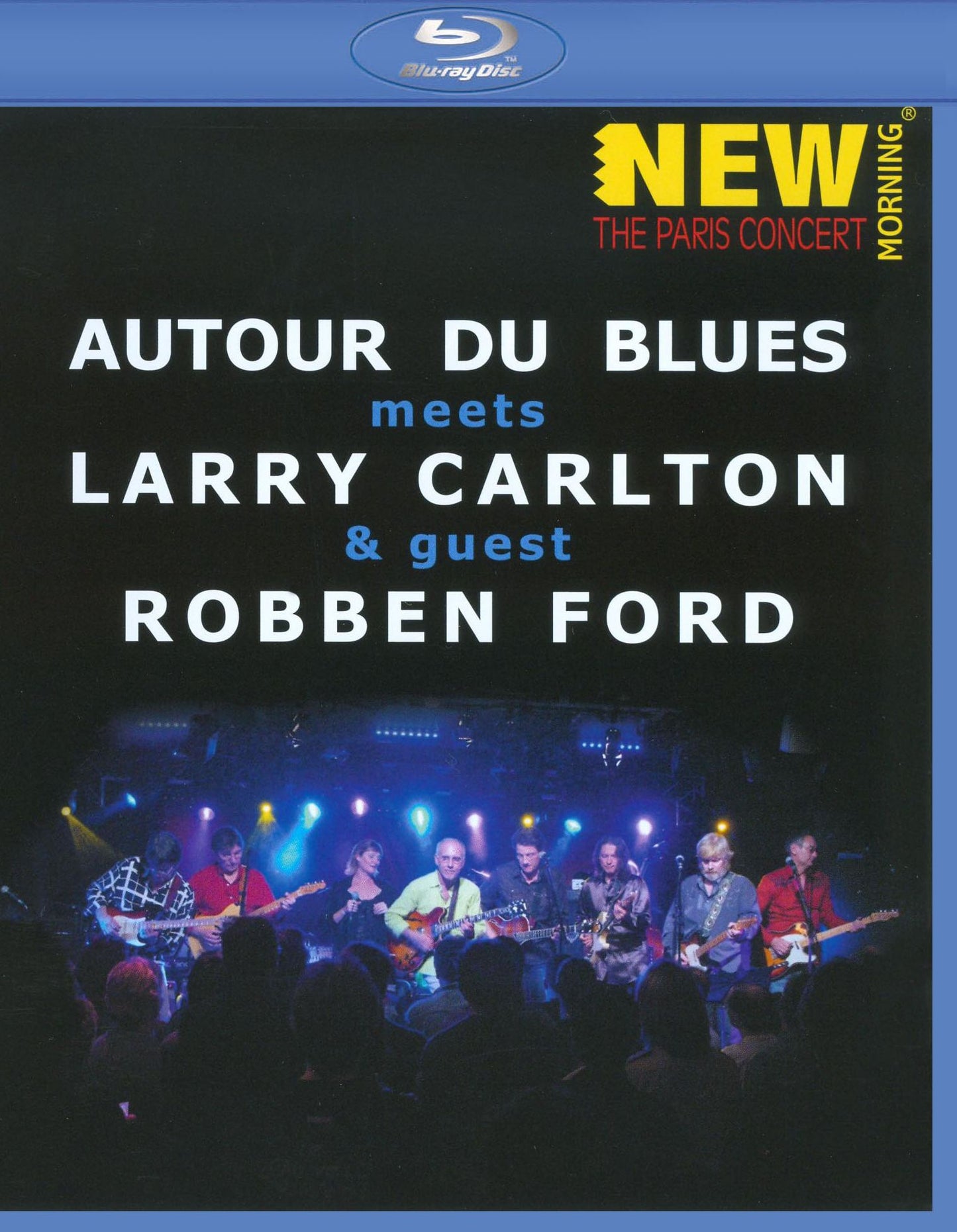 Autour de Blues Meets Larry Carlton & Guest Robben Ford: New Morning - The Paris Concert [Blu-ray]