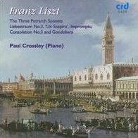 Franz Liszt: The 3 Petrarch Songs; Liebestraum No. 3; Un Sospiro; Impromptu; Consolation No. 3; Gondoliera
