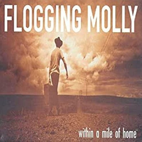 Within A Mile Of Home (Flogging Molly)