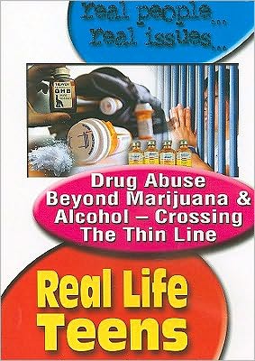 Real Life Teens: Drug Abuse Beyond Marijuana and Alcohol - Crossing the Thin Line
