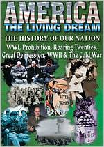 America the Living Dream: WWI, Prohibition, Roaring Twenties, Great Depression, WWII & The Cold War