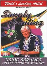 Simply Painting: Using Acrylics - Introduction to Still Life
