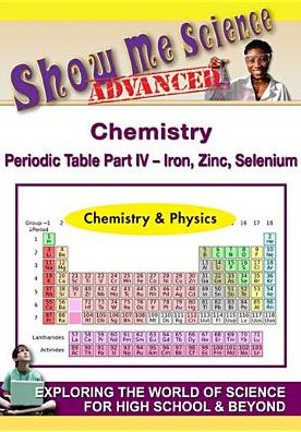Show Me Science Advanced: Chemistry - Periodic Table Part Iv
