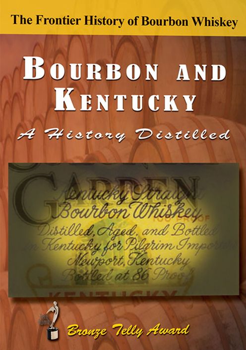 Bourbon And Kentucky: A History Distilled