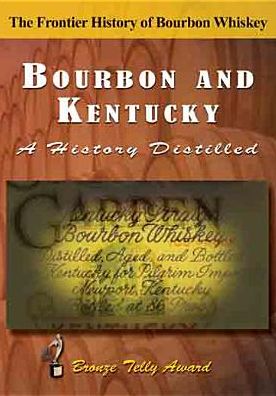 Bourbon And Kentucky: A History Distilled
