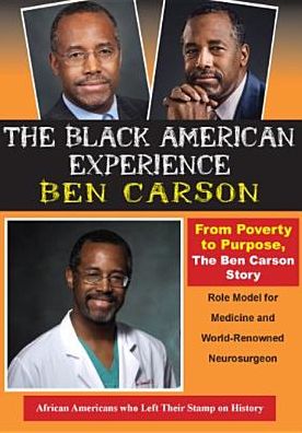 The Black American Experience: The Ben Carson Story - From Poverty to Purpose
