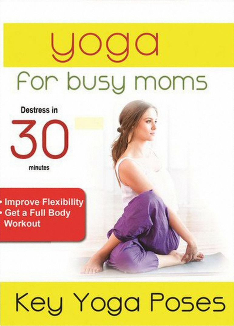 Yoga for Busy Moms: Key Yoga Poses