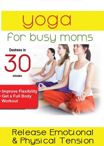 Yoga for Busy Moms: Mind Massage - How to Release Emotional and Physical Tension