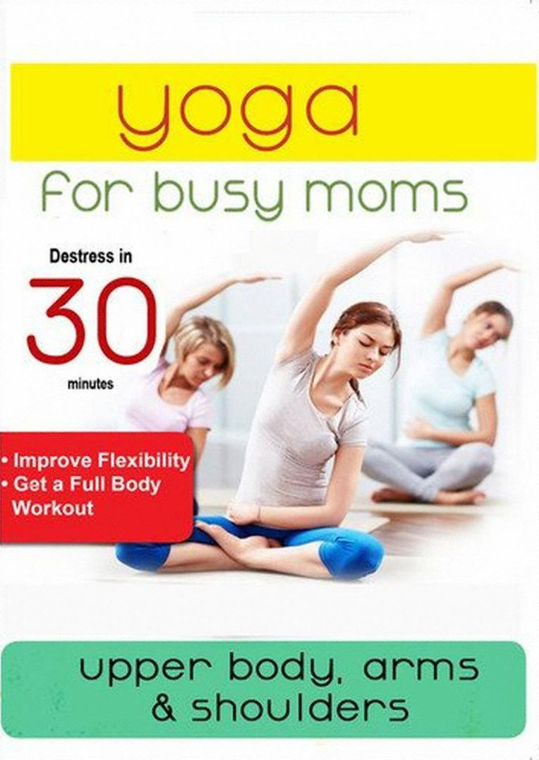 Yoga for Busy Moms: Upper Body, Arms & Shoulders
