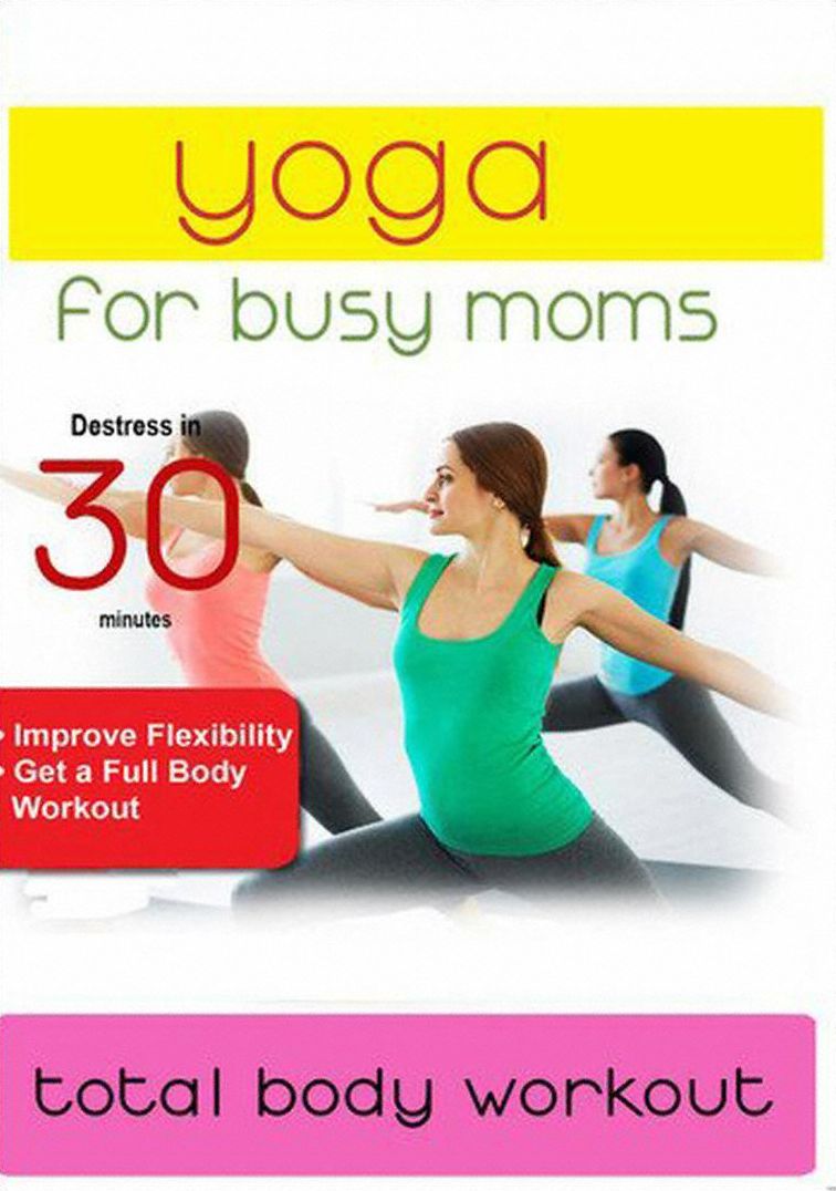 Yoga for Busy Moms: Total Body Workout