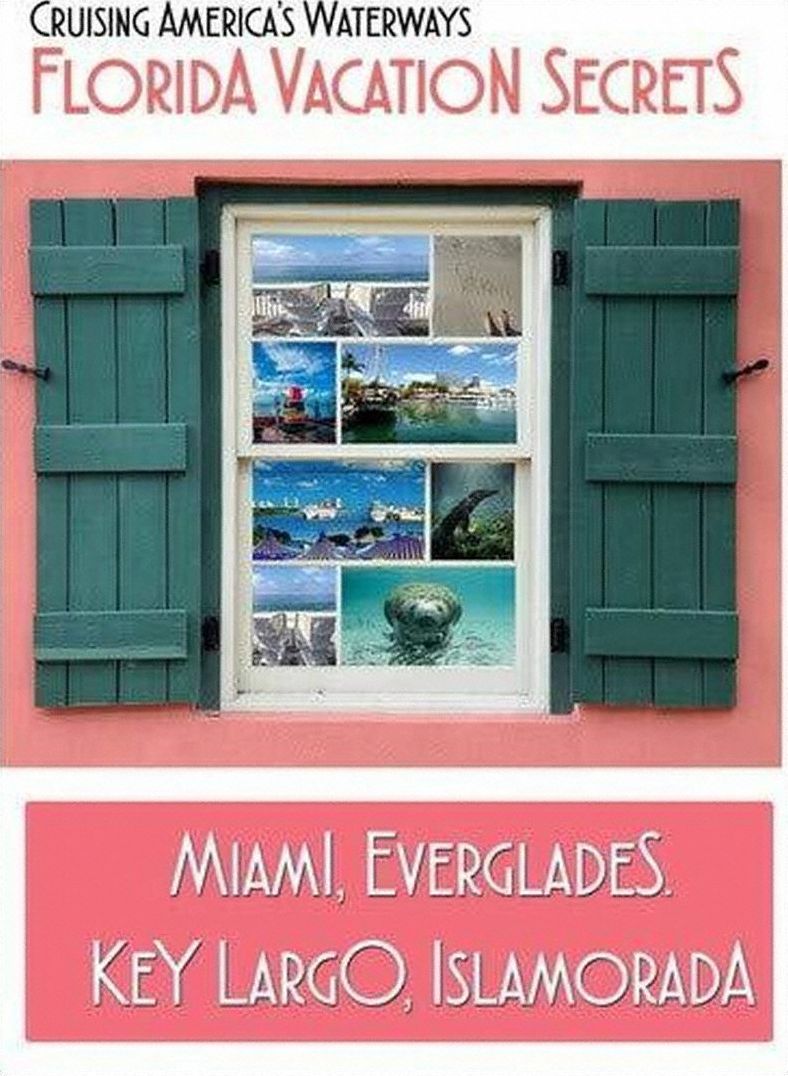 Cruising America's Waterways: Florida Vacation Secrets - Miami, Everglades, Key Largo, Islamorada