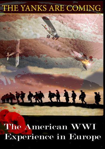 The Yanks Are Coming: The American WWI Experience in Europe