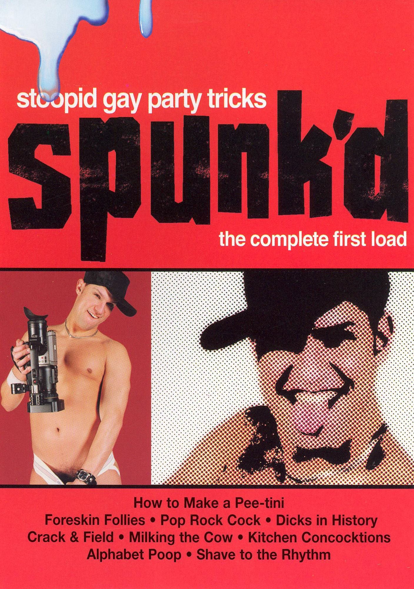 Spunk'd: Stoopid Gay Party Tricks - The Complete First Load
