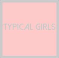 Typical Girls
