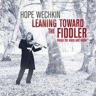 Leaning Toward The Fiddler: Music For Voice And Violin