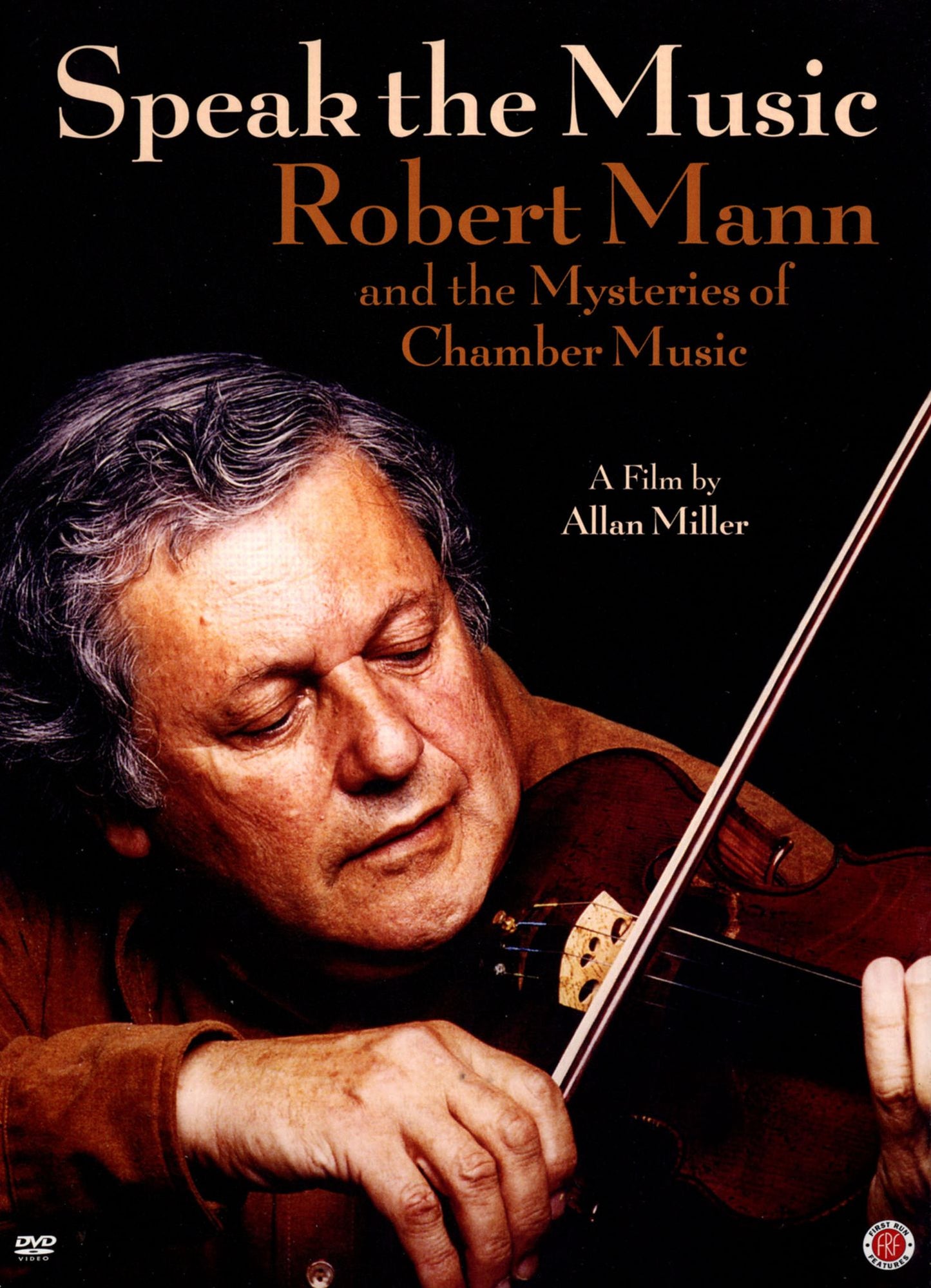Speak The Music: Robert Mann And The Mysteries Of Chamber Music
