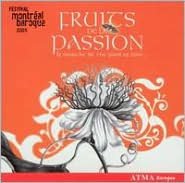 Fruits de la Passion: Festival Montr?al Baroque 2005