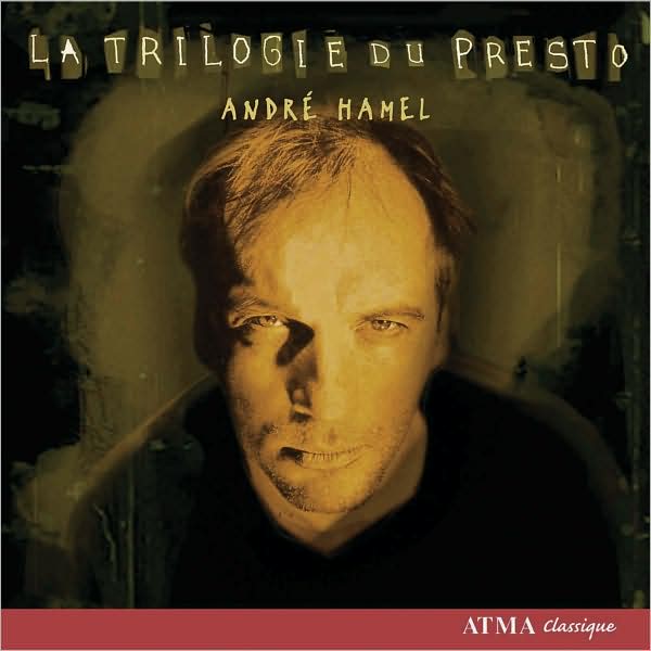 Andr? Hamel: La Trilogie du Presto