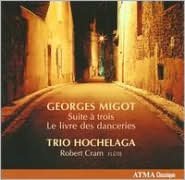 Georges Migot: Suite ? trois; Le livre des danceries