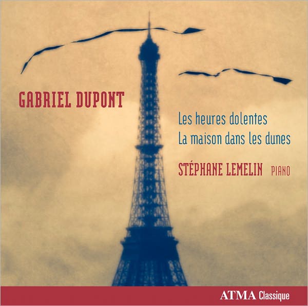 Gabriel Dupont: Les Heures Dolentes; La Maison dans les Dunes
