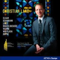 Christian Lane plays Elgar, Schumann, Liszt, Roger-Ducasse, Vierne, Whitlock, Dupr?