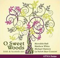 O Sweet Woods: Irish And Scottish Airs