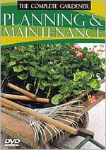 The Complete Gardener: Planning & Maintenance