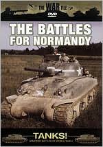 The War File: Tanks! The Battles for Normandy