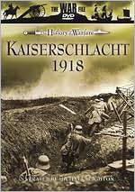 The War File: The History of Warfare - Kaiserschlacht 1918