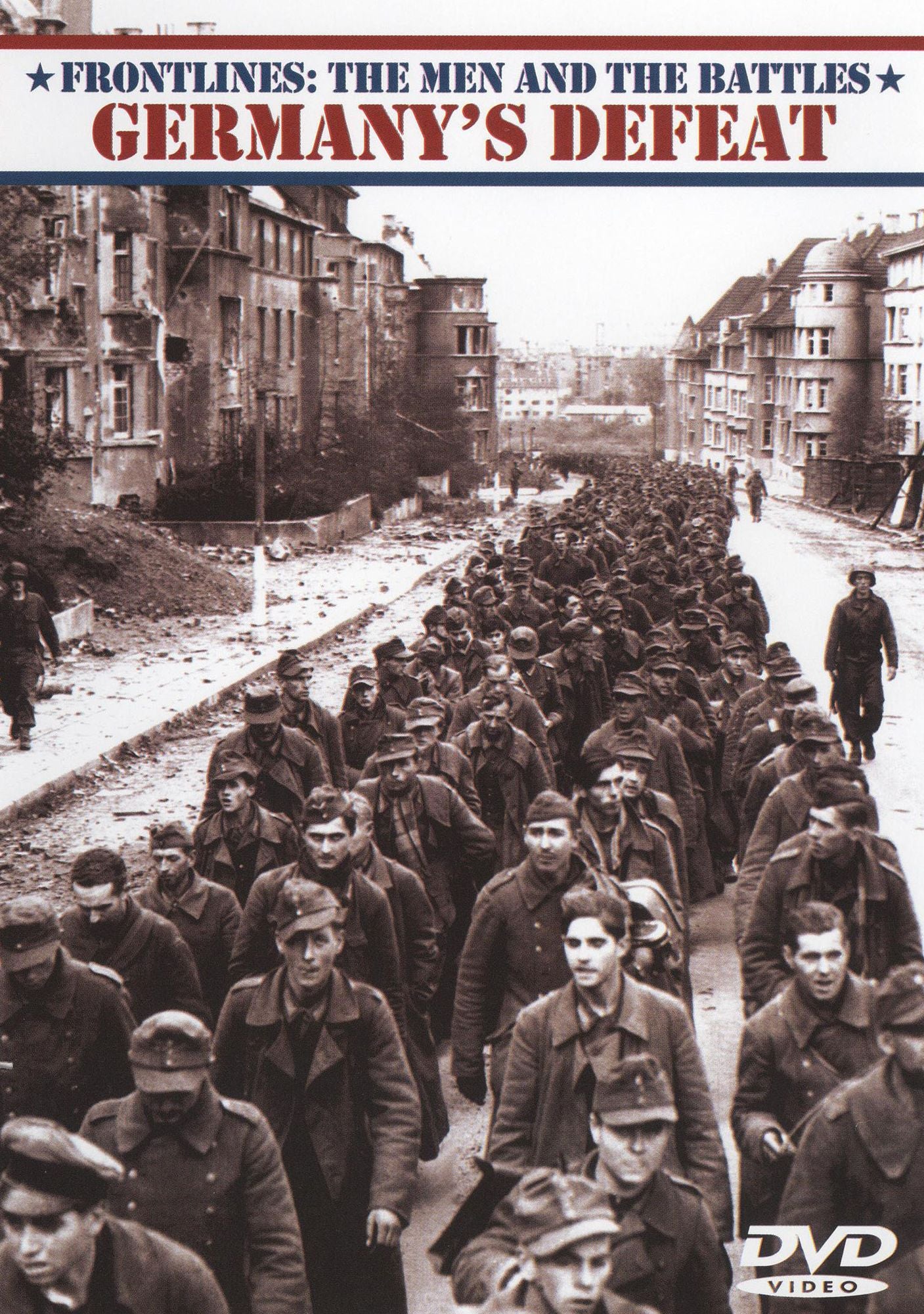Frontlines: The Men and the Battles - Germany's Defeat