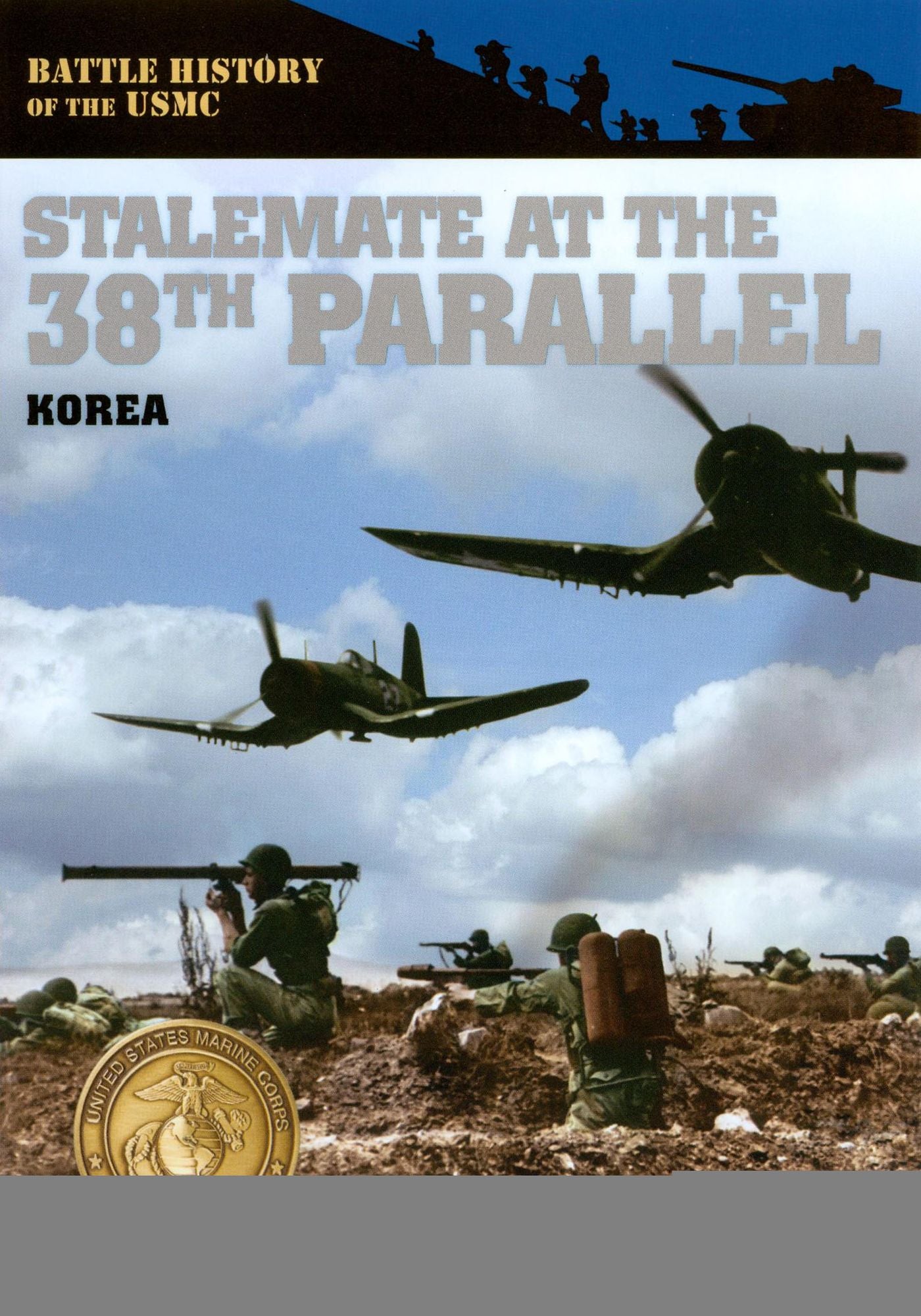 Battle History of the USMC: Stalemate at the 38th Parallel - Korea