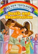 The New Testament Bible Stories for Children: Death and Resurrection