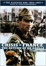 The Algerian War 1954-1962: Crisis in France - The Return of De Gaulle 1956-1960