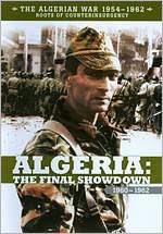 The Algerian War 1954-1962: Algeria - The Final Showdown 1960-1962